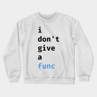 I don't give a func Crewneck Sweatshirt